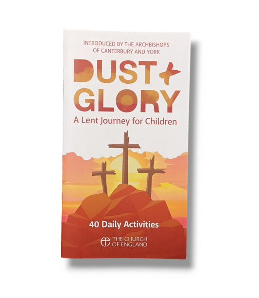 Dust and Glory A Lent a Journey Booklet