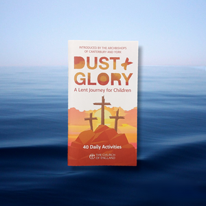 Dust and Glory A Lent a Journey Booklet