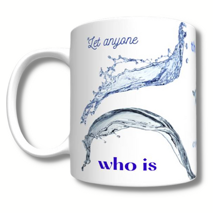 Anyone Who is Thirsty Mug