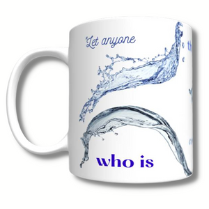 Anyone Who is Thirsty Mug