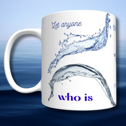 Anyone Who is Thirsty Mug